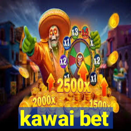 kawai bet